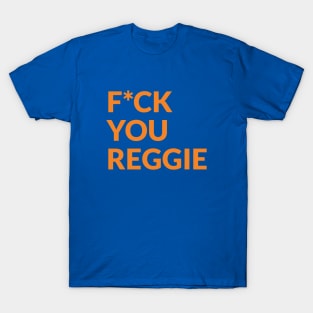 F*ck You Reggie T-Shirt